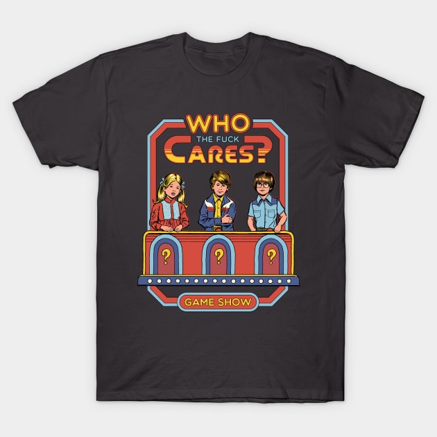 Who Cares? T-Shirt by Steven Rhodes